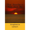 The Perfect Man for Me: A Short Story: Marriage/Temptation/Romance/Decisions