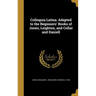 Colloquia Latina. Adapted to the Beginners' Books of Jones, Leighton, and Collar and Daniell