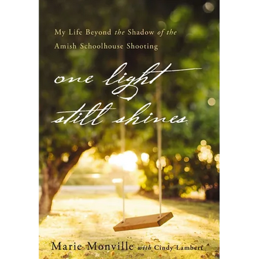 One Light Still Shines: My Life Beyond the Shadow of the Amish Schoolhouse Shooting