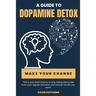 A Guide to Dopamine Detox