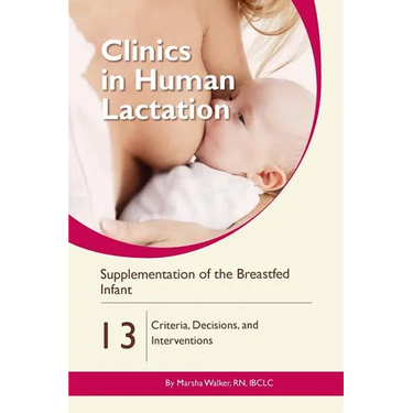 Supplementation of the Breastfed Infant: Criteria, Decisions, and Interventions