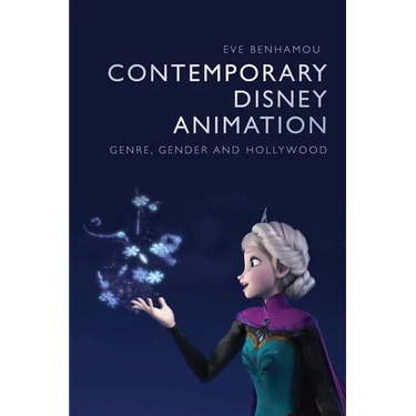 Contemporary Disney Animation: Genre, Gender and Hollywood