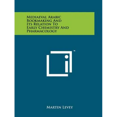 Mediaeval Arabic Bookmaking And Its Relation To Early Chemistry And Pharmacology