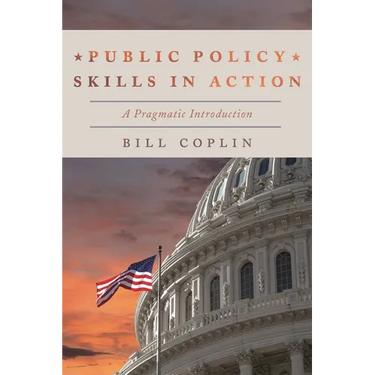 Public Policy Skills in Action: A Pragmatic Introduction