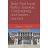 State And Local Politics: Essentials, Campaigning, and Lessons Learned