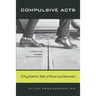 Compulsive Acts: A Psychiatrist's Tales of Ritual and Obsession