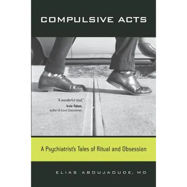 Compulsive Acts: A Psychiatrist's Tales of Ritual and Obsession