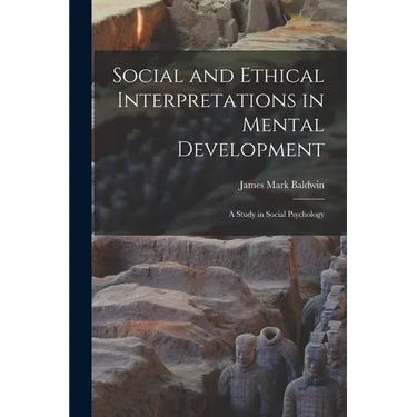 Social and Ethical Interpretations in Mental Development; A Study in Social Psychology