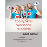 Coping Skills Workbook for Children: Adult Edition