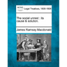The Social Unrest: Its Cause & Solution.