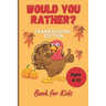 Would You Rather Thanksgiving Book for Kids Ages 6-12: Funny Hilarious Interesting Questions for Toddlers Children and Whole Family Bonus 30 Quiz Ques