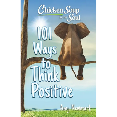 Chicken Soup for the Soul: 101 Ways to Think Positive