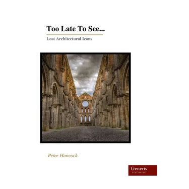 Too Late To See...: Lost Architectural Icons