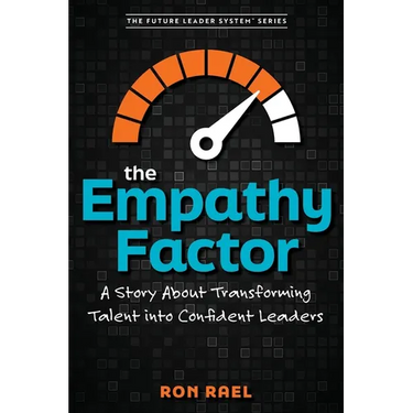 The Empathy Factor: A Story About Transforming Talent Into Confident Leaders