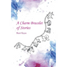 A Charm Bracelet of Stories