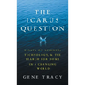 The Icarus Question: Essays on Science, Technology, and the Search for Home in a Changing World