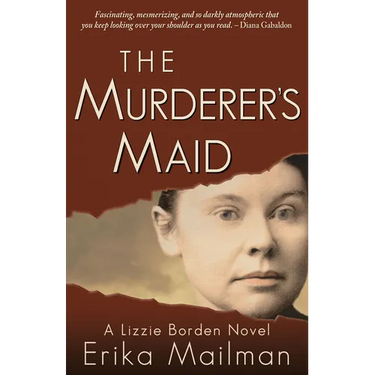 The Murderer's Maid: A Lizzie Borden Novel (Historical Murder Thriller)