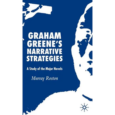 Graham Greene's Narrative Strategies: A Study of the Major Novels