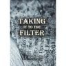 Taking It to the Filter