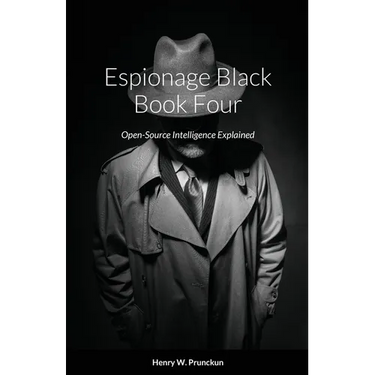 Espionage Black Book Four: Open-Source Intelligence Explained