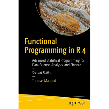 Functional Programming in R 4: Advanced Statistical Programming for Data Science, Analysis, and Finance