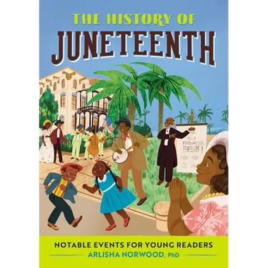 The History of Juneteenth: Notable Events for Young Readers