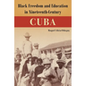 Black Freedom and Education in Nineteenth-Century Cuba