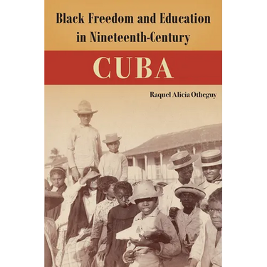 Black Freedom and Education in Nineteenth-Century Cuba