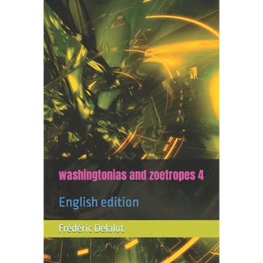 washingtonias and zoetropes 4: English edition