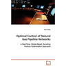 Optimal Control of Natural Gas Pipeline Networks