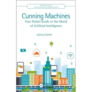 Cunning Machines: Your Pocket Guide to the World of Artificial Intelligence