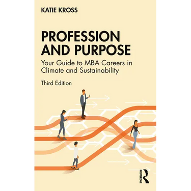Profession and Purpose: Your Guide to MBA Careers in Climate and Sustainability