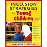 Inclusion Strategies for Young Children: A Resource Guide for Teachers, Child Care Providers, and Parents