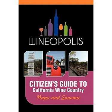 Citizen's Guide to California Wine Country: Napa and Sonoma (Wineopolis)