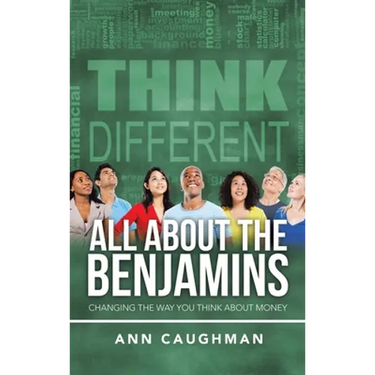 All About the Benjamins: Changing the Way You Think About Money