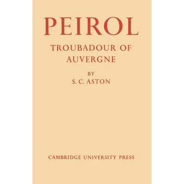 Peirol: Troubadour of Auvergne