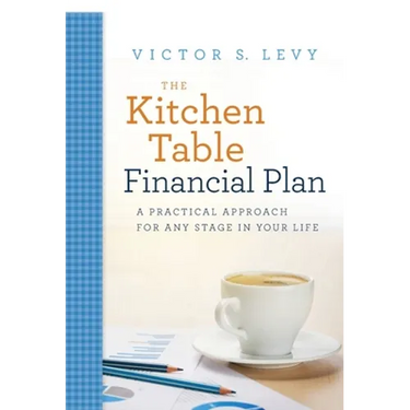 The Kitchen Table Financial Plan: A Practical Approach for Any Stage in Your Life