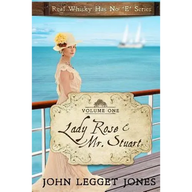 Lady Rose and Mr. Stuart: Real Whisky Has No "e" Series - Volume 1