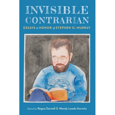 Invisible Contrarian: Essays in Honor of Stephen O. Murray