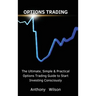 Options Trading: The Ultimate, Simple & Practical Options Trading Guide to Start Investing Consciously
