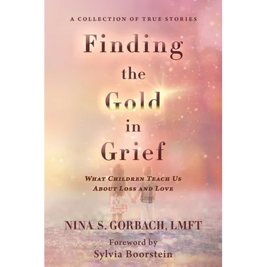 Finding the Gold in Grief: What Children Teach Us about Loss and Love