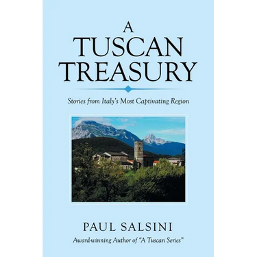 A Tuscan Treasury: Stories from Italy's Most Captivating Region