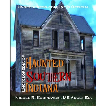 Unseenpress.com's Official Paranormal Guide to Southern Indiana