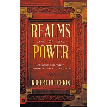 Realms of Power: Operating in Untapped Dimensions of Holy Spirit Power