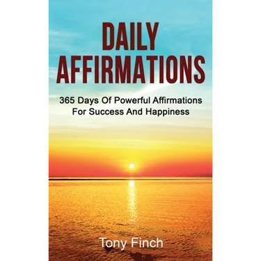 Daily Affirmations: 365 days of powerful affirmations for success and happiness