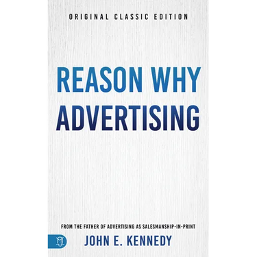 Reason Why Advertising: The Original Framework for Direct-Response Marketing