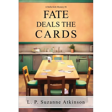 Fate Deals The Cards: A Stella Kirk Mystery # 6