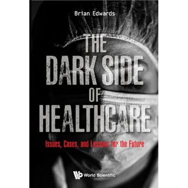 The Dark Side of Healthcare: The: Issues