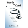 Worth the Cost?: Becoming a Doctor Without Forfeiting Your Soul