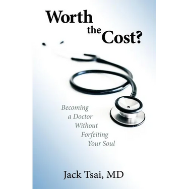 Worth the Cost?: Becoming a Doctor Without Forfeiting Your Soul